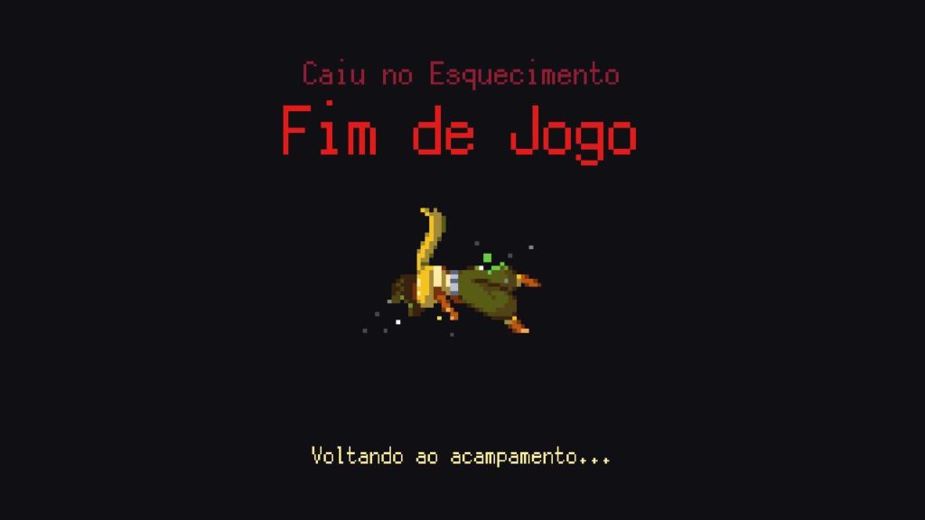 Tela de fim de jogo informando ao jogador que o jogo irá reiniciar, voltando ao acampamento. Na tela pode ser ler em texto vermelho na parte superior da tela "Caiu no Esquecimento, fim de jogo" a personagem deitada no centro da tela se dissipando em partículas esverdeadas e na parte inferior da tela com letras amarelas "Voltando ao acampamento..."