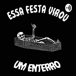 logo do Essa Festa Virou um Enterro. Acima, está escrito "essa festa virou", e abaixo, "um enterro". No meio, um esqueleto, deitado num caixão de madeira, está mostrando um polegar (dando um joinha).