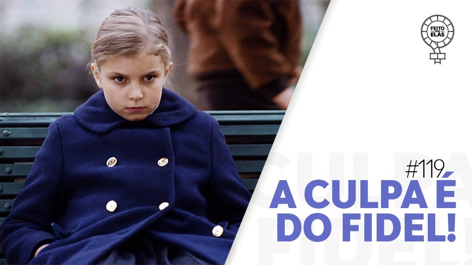 Poster do último episódio do Feito por Elas que trata sobre o filme A culpa é de Fidel. Menina de casaco azul sentada em um banco azul.