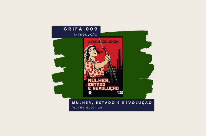Arte do último episódio do Grifa Podcast, sobre o livro Mulher, Estado e Revolução que fala do papel das mulheres na revolução comunista. Uma mulher num fundo vermelho, segurando um rifle e um fundo verde por trás.