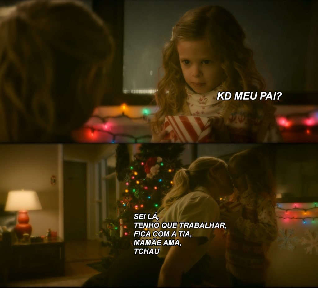 Barbara beija sua filha na bochecha. Há uma árvore de natal ao fundo. Estão na sala de casa. "Sei lá, tenho que trabalhar, fica com a tia, mamãe ama, tchau" está escrito.