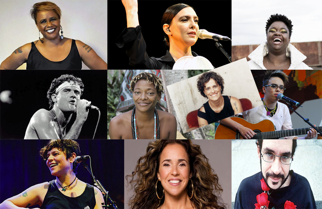 Alguns artistas LGBTS brasileiros: Sandrá de Sá, Adriana Calcanhoto, Ellen Oléria, Cazuza, Martinalia, Zélia Duncan, Maria Gadu, Cassia Eller, Daniela Mercury, Renato Russo.